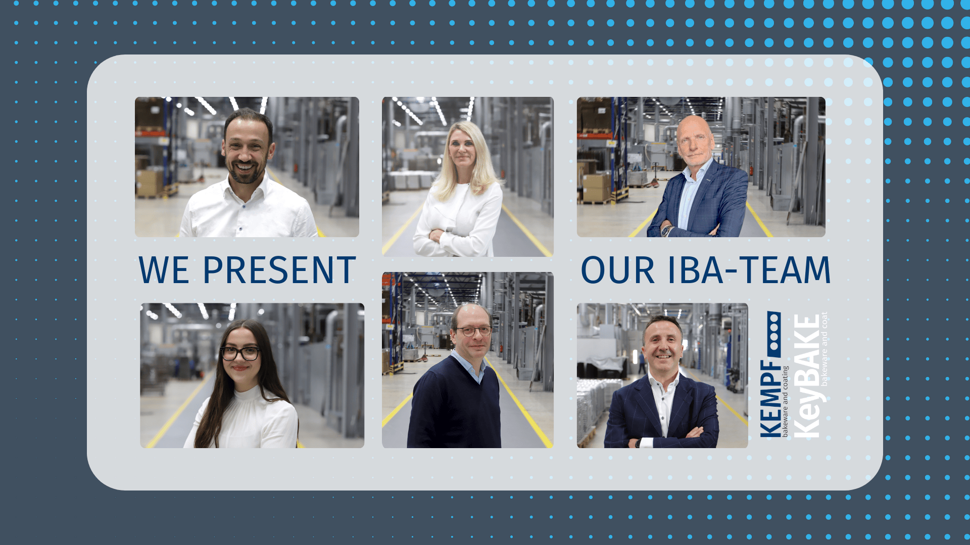 A collage of six professionally dressed people, three men and three women, standing in an industrial facility. The text reads WE PRESENT OUR IBA TEAM and KEMPF KeyBAKE on a patterned blue background.