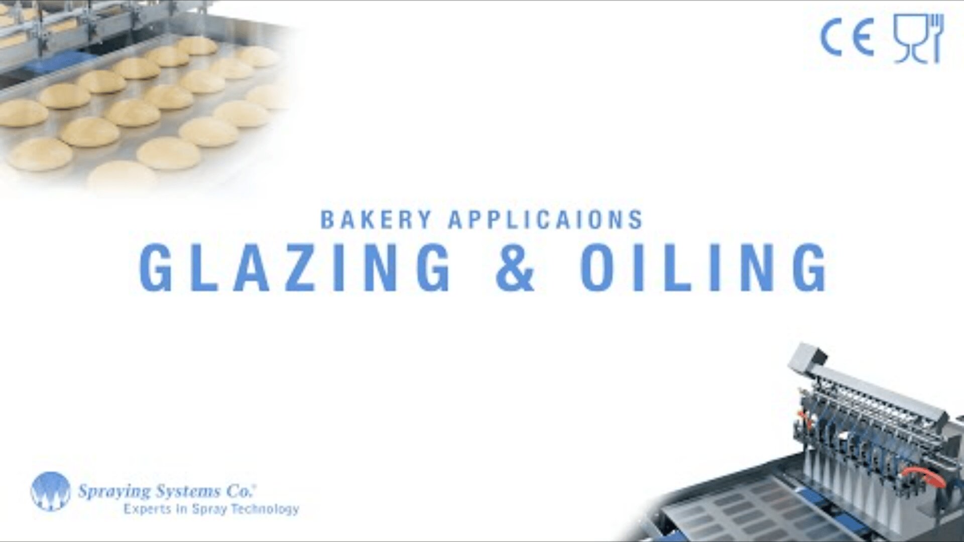 Bild mit dem Text „Bakery Applications Glazing & Oiling“ mit Teigbällchen auf einem Backblech und einer Maschine. Unten links das Logo von Spraying Systems Co. und „Experts in Spray Technology“. Oben rechts CE- und Lebensmittelsymbole.