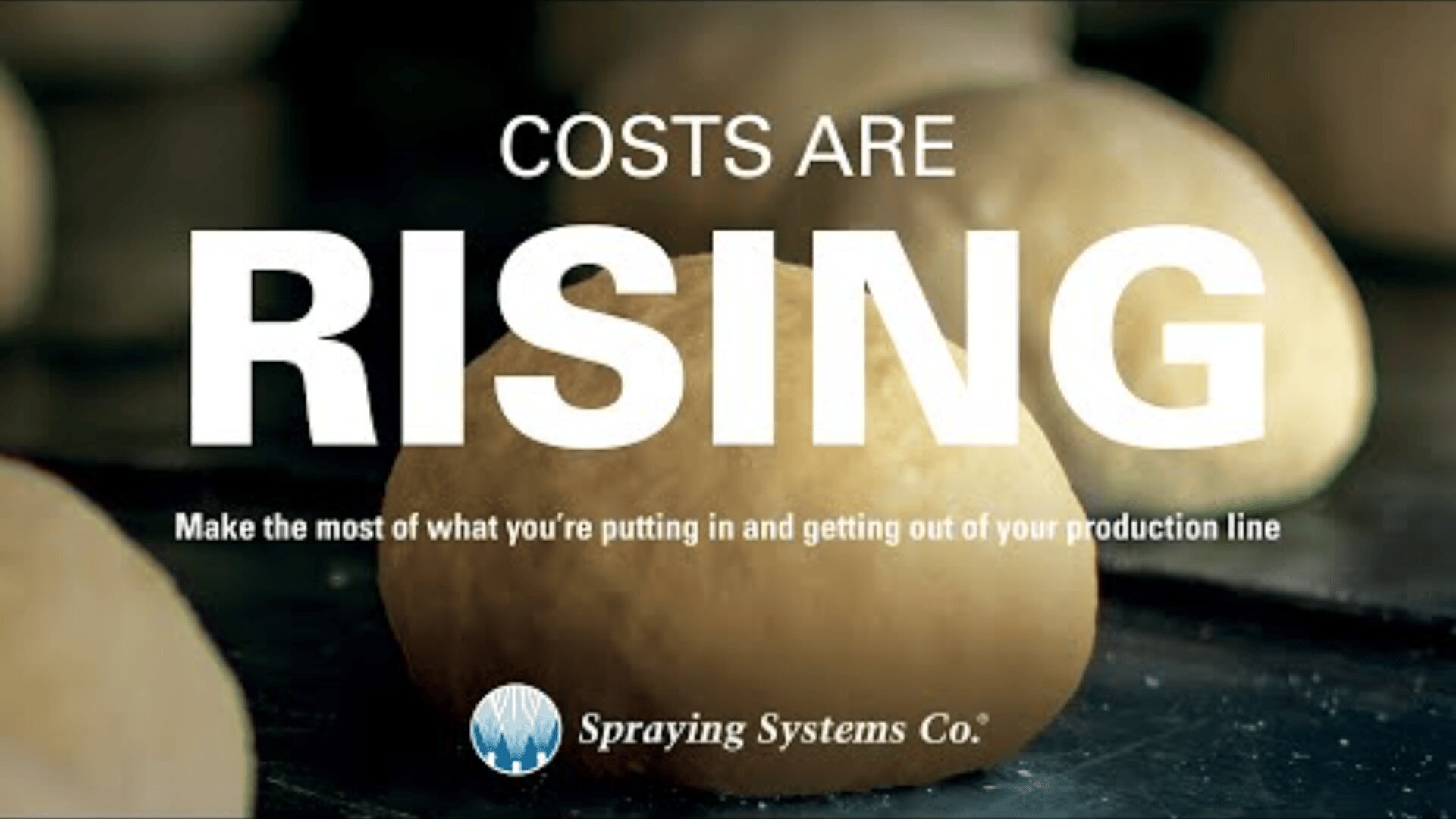 Round dough balls with the words COSTS ARE RISING in large text overlayed, and smaller text below. Spraying Systems Co. logo appears at the bottom of the image.