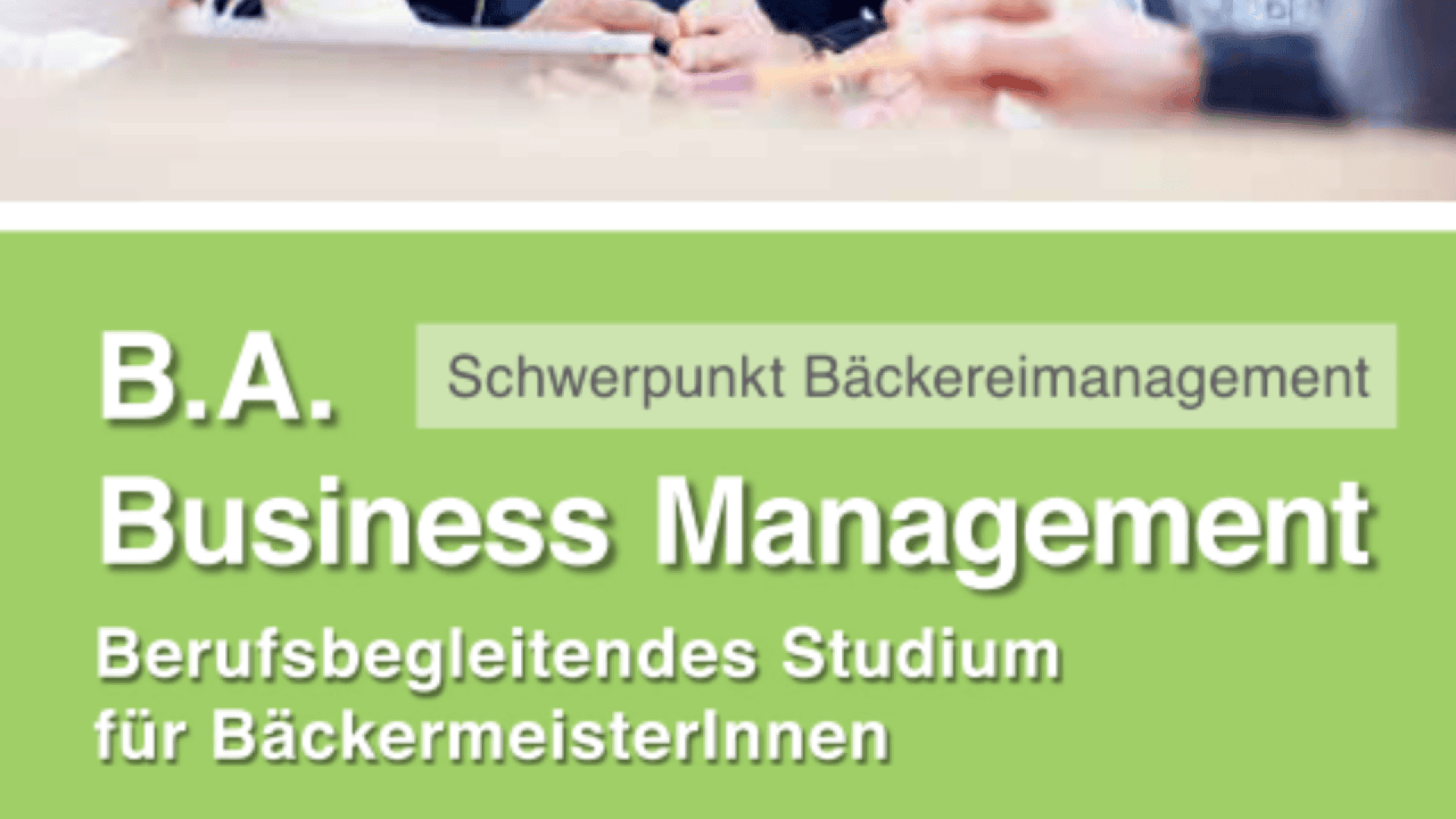 Green and white banner advertising a part-time Business Management degree focused on bakery management, specifically for master bakers, with hands writing and pointing in the blurred background. Text is in German.