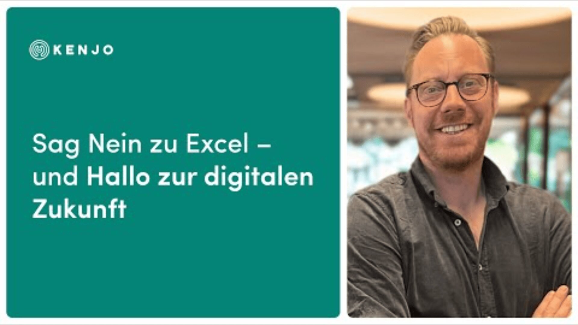 A smiling man with glasses and a beard stands indoors. Next to him, text on a teal background reads: Sag Nein zu Excel – und Hallo zur digitalen Zukunft. The Kenjo logo is in the top left corner.