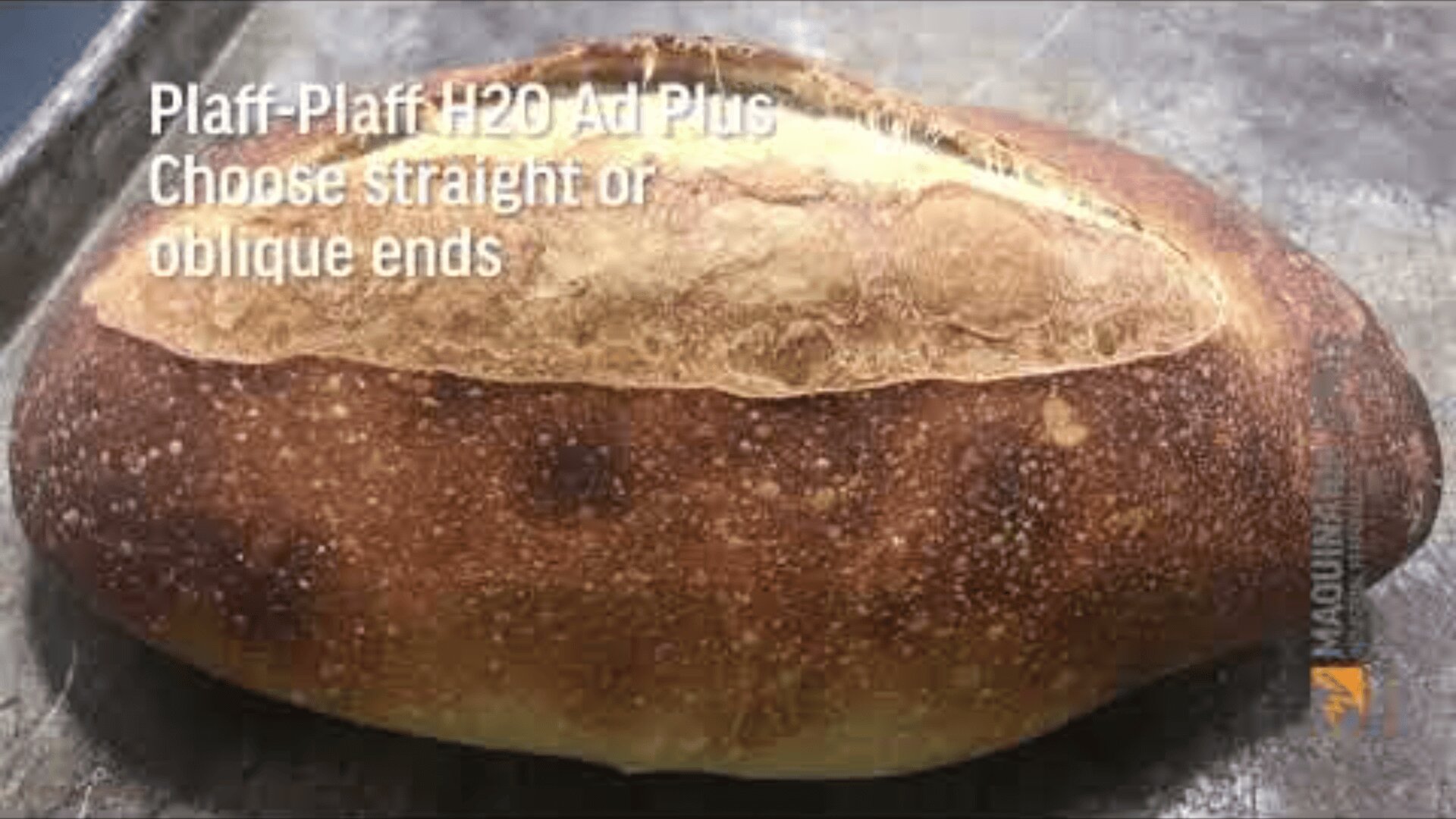 A loaf of rustic, golden-brown bread with a crispy crust lies on a metal tray. The white text above it reads: Plaff-Plaff H2O Ad Plus Choose between straight and slanted ends. There is an orange logo in the bottom right corner.