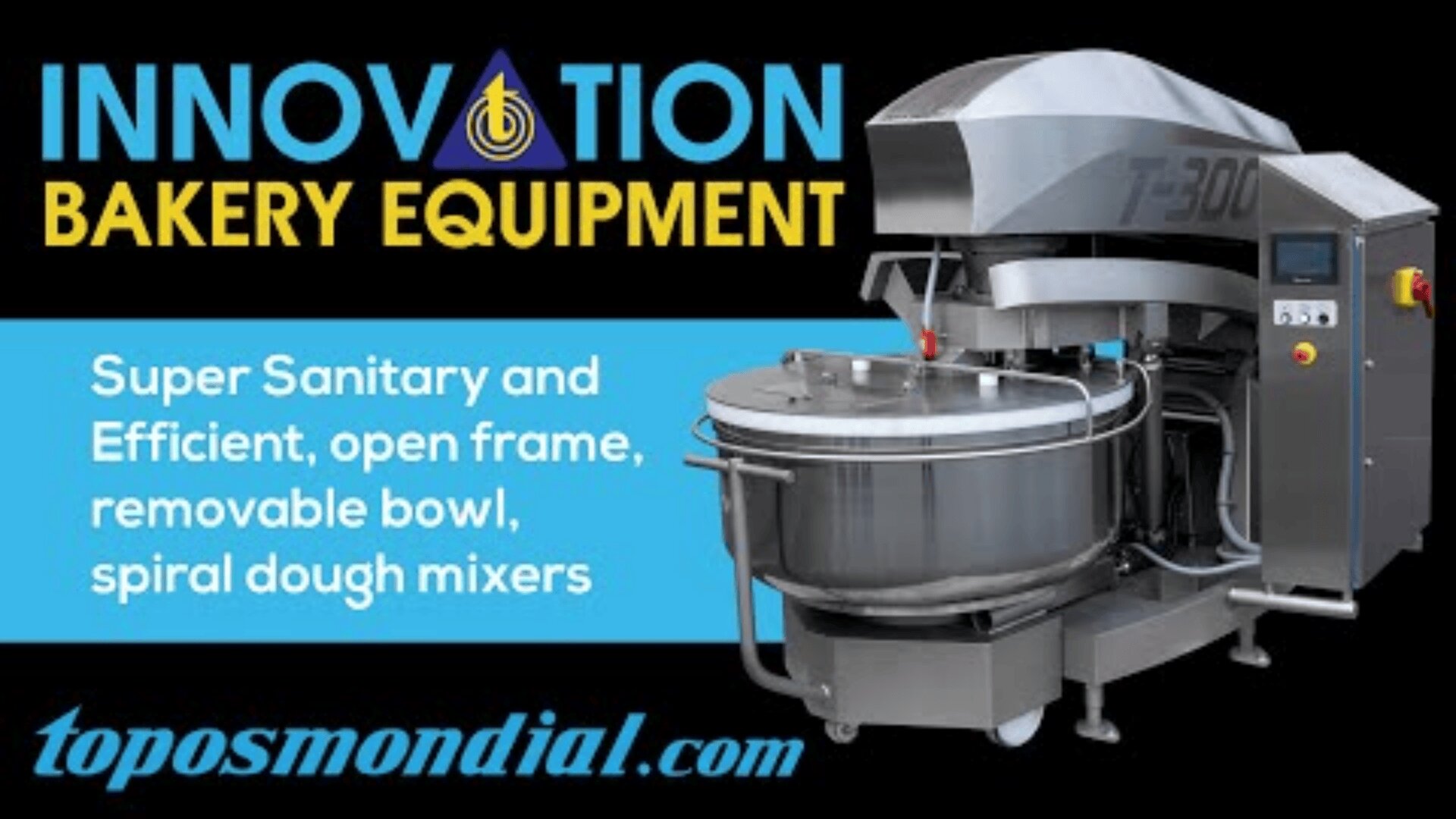 Advertisement for Innovation Bakery Equipment with a large spiral dough mixer. The text highlights: Super hygienic and efficient, open frame, removable bowl, spiral dough mixer. Website: toposmondial.com.