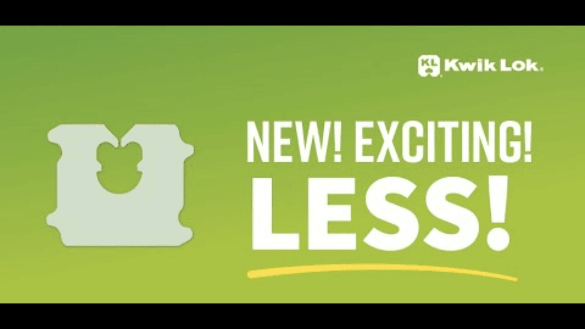 A green gradient ad featuring the Kwik Lok logo and a bread clip icon on the left. Text reads: NEW! EXCITING! LESS! with LESS in large white letters.